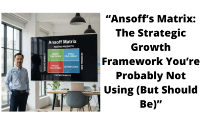 Ansoff’s Matrix: The Simple Planning Tool To Grow Faster.