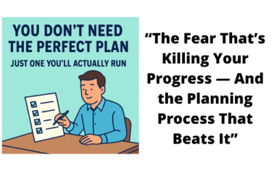 “Why You Don’t Need the Perfect 90 Day Business Plan — Just One You’ll Actually Run”